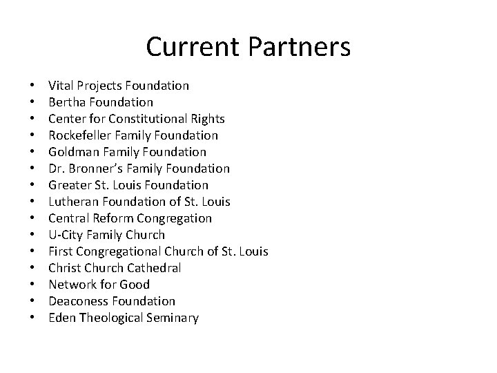 Current Partners • • • • Vital Projects Foundation Bertha Foundation Center for Constitutional