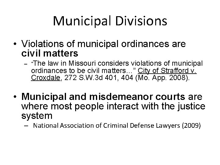 Municipal Divisions • Violations of municipal ordinances are civil matters – “The law in