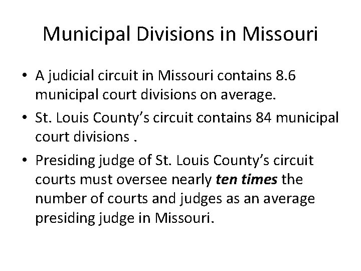 Municipal Divisions in Missouri • A judicial circuit in Missouri contains 8. 6 municipal