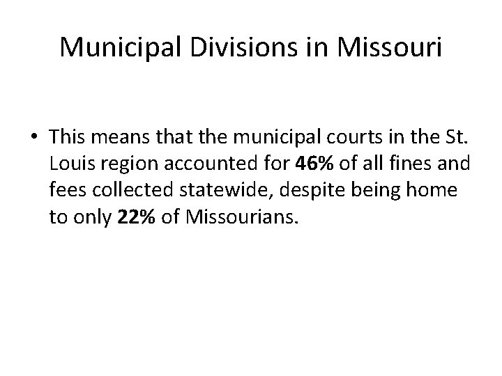 Municipal Divisions in Missouri • This means that the municipal courts in the St.