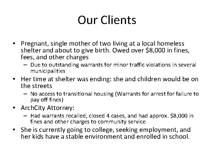 Our Clients • Pregnant, single mother of two living at a local homeless shelter