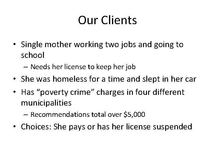 Our Clients • Single mother working two jobs and going to school – Needs