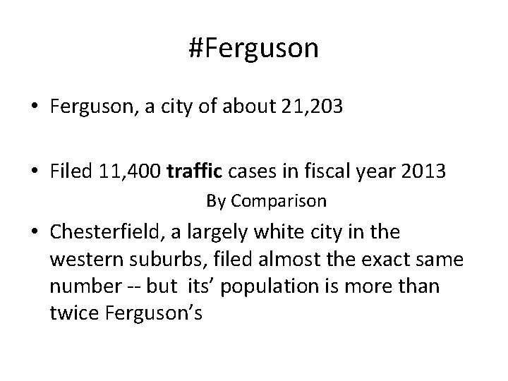 #Ferguson • Ferguson, a city of about 21, 203 • Filed 11, 400 traffic