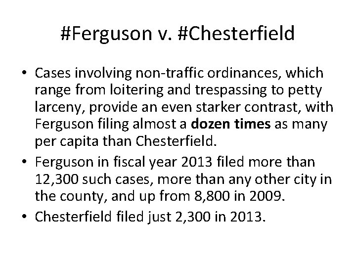 #Ferguson v. #Chesterfield • Cases involving non-traffic ordinances, which range from loitering and trespassing #Ferguson v. #Chesterfield • Cases involving non-traffic ordinances, which range from loitering and trespassing