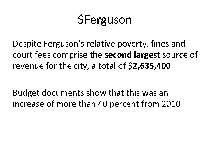 $Ferguson Despite Ferguson’s relative poverty, fines and court fees comprise the second largest source