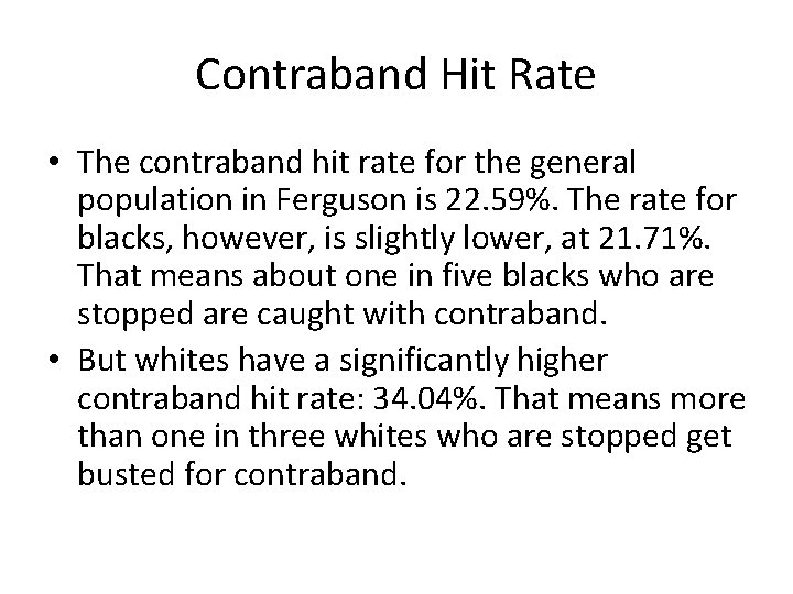 Contraband Hit Rate • The contraband hit rate for the general population in Ferguson