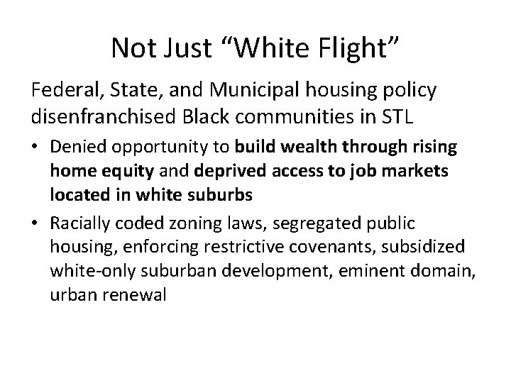 Not Just “White Flight” Federal, State, and Municipal housing policy disenfranchised Black communities in