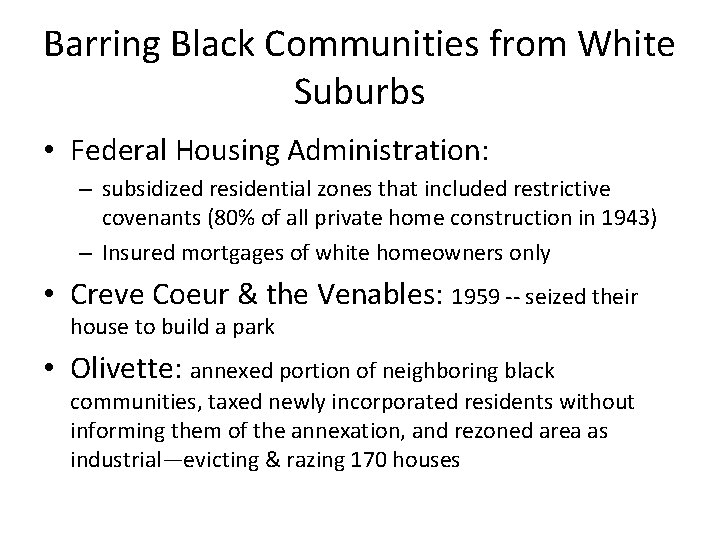 Barring Black Communities from White Suburbs • Federal Housing Administration: – subsidized residential zones