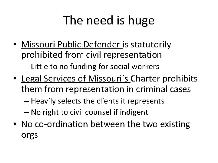 The need is huge • Missouri Public Defender is statutorily prohibited from civil representation
