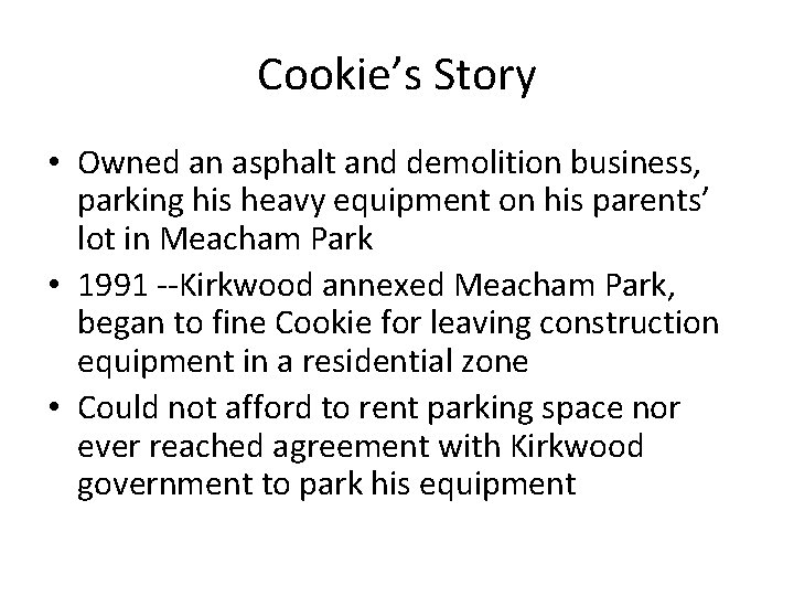 Cookie’s Story • Owned an asphalt and demolition business, parking his heavy equipment on