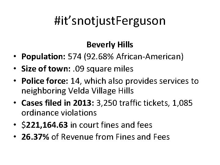 #it’snotjust. Ferguson • • • Beverly Hills Population: 574 (92. 68% African-American) Size of