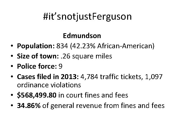 #it’snotjust. Ferguson • • • Edmundson Population: 834 (42. 23% African-American) Size of town:
