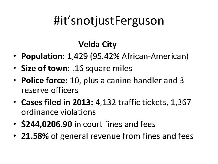 #it’snotjust. Ferguson • • • Velda City Population: 1, 429 (95. 42% African-American) Size