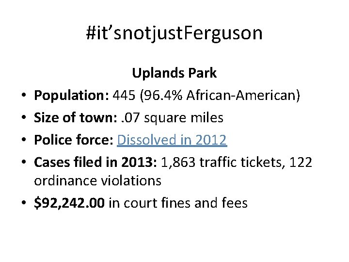 #it’snotjust. Ferguson • • • Uplands Park Population: 445 (96. 4% African-American) Size of