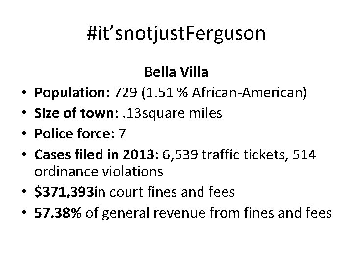 #it’snotjust. Ferguson • • • Bella Villa Population: 729 (1. 51 % African-American) Size