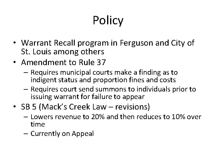 Policy • Warrant Recall program in Ferguson and City of St. Louis among others
