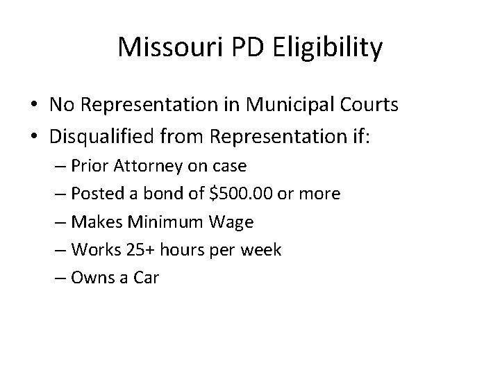 Missouri PD Eligibility • No Representation in Municipal Courts • Disqualified from Representation if: