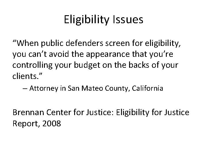 Eligibility Issues “When public defenders screen for eligibility, you can’t avoid the appearance that