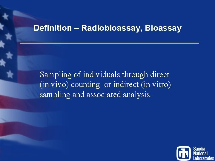 Definition – Radiobioassay, Bioassay Sampling of individuals through direct (in vivo) counting or indirect