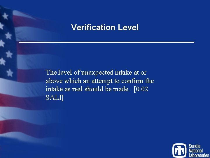 Verification Level The level of unexpected intake at or above which an attempt to