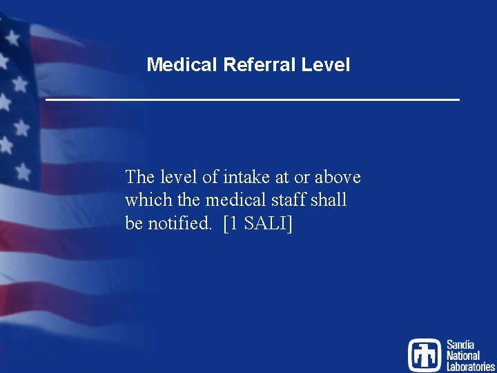 Medical Referral Level The level of intake at or above which the medical staff