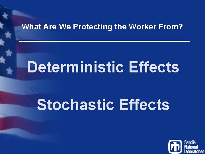 What Are We Protecting the Worker From? Deterministic Effects Stochastic Effects 