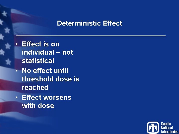 Deterministic Effect • Effect is on individual – not statistical • No effect until