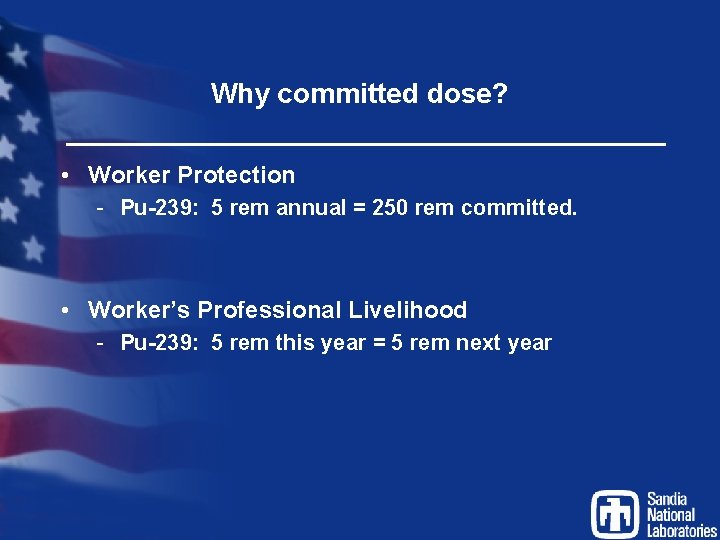 Why committed dose? • Worker Protection - Pu-239: 5 rem annual = 250 rem