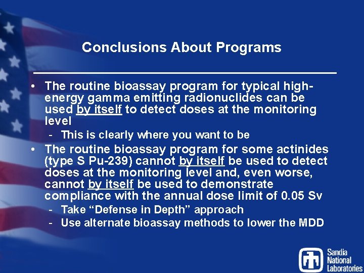 Conclusions About Programs • The routine bioassay program for typical highenergy gamma emitting radionuclides