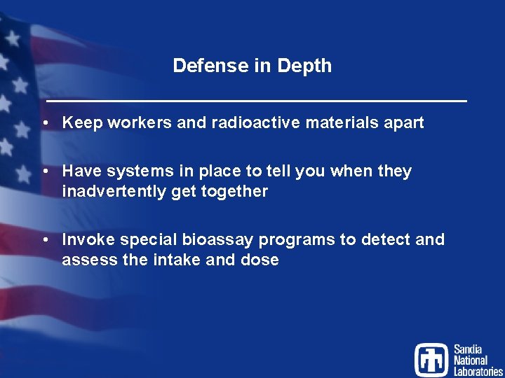 Defense in Depth • Keep workers and radioactive materials apart • Have systems in