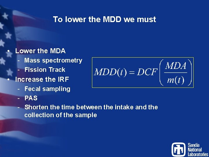 To lower the MDD we must • Lower the MDA - Mass spectrometry -