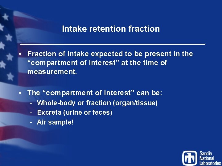 Intake retention fraction • Fraction of intake expected to be present in the “compartment