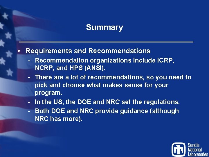 Summary • Requirements and Recommendations - Recommendation organizations include ICRP, NCRP, and HPS (ANSI).