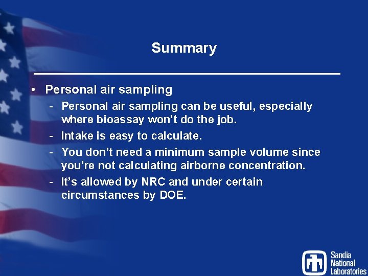 Summary • Personal air sampling - Personal air sampling can be useful, especially where