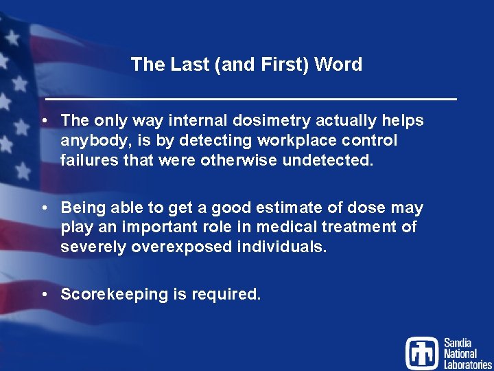 The Last (and First) Word • The only way internal dosimetry actually helps anybody,