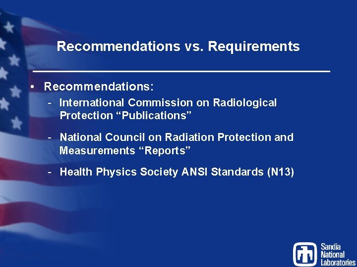 Recommendations vs. Requirements • Recommendations: - International Commission on Radiological Protection “Publications” - National
