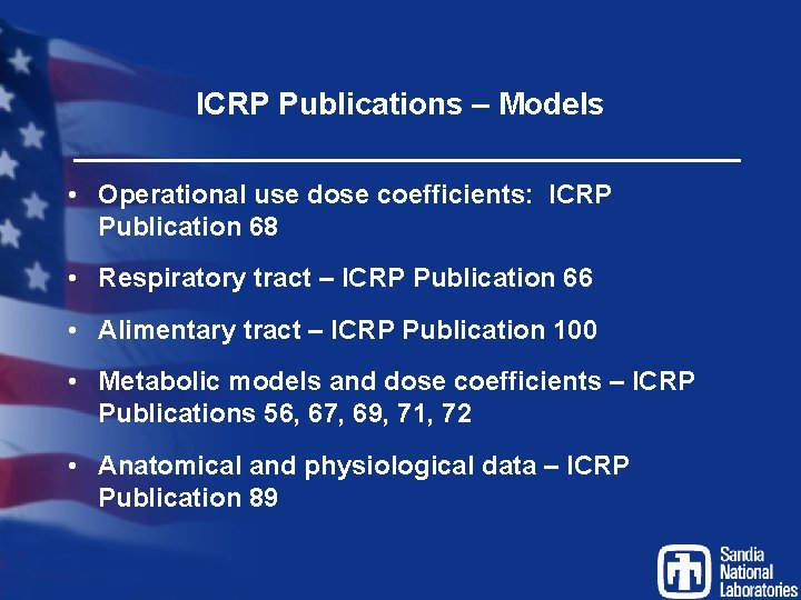 ICRP Publications – Models • Operational use dose coefficients: ICRP Publication 68 • Respiratory