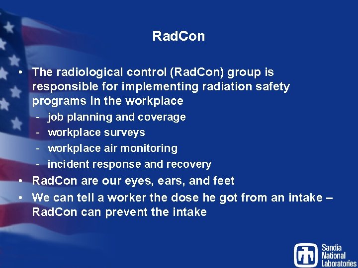 Rad. Con • The radiological control (Rad. Con) group is responsible for implementing radiation