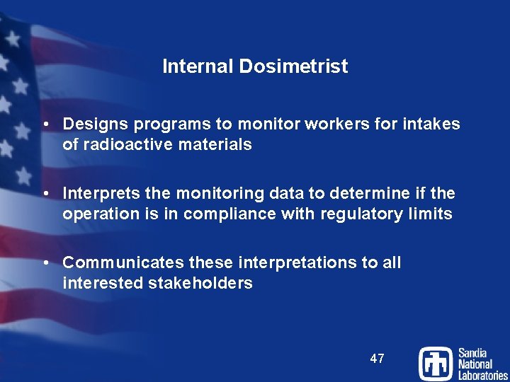 Internal Dosimetrist • Designs programs to monitor workers for intakes of radioactive materials •