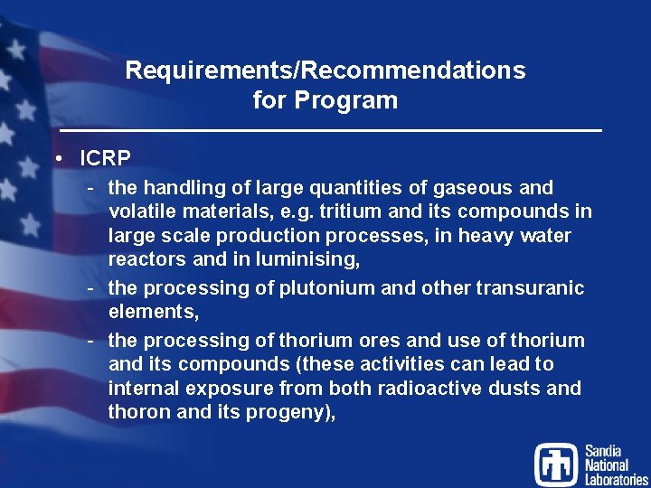 Requirements/Recommendations for Program • ICRP - the handling of large quantities of gaseous and