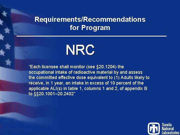 Requirements/Recommendations for Program NRC “Each licensee shall monitor (see § 20. 1204) the occupational