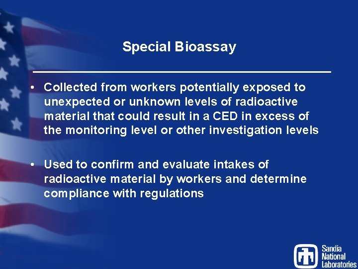 Special Bioassay • Collected from workers potentially exposed to unexpected or unknown levels of