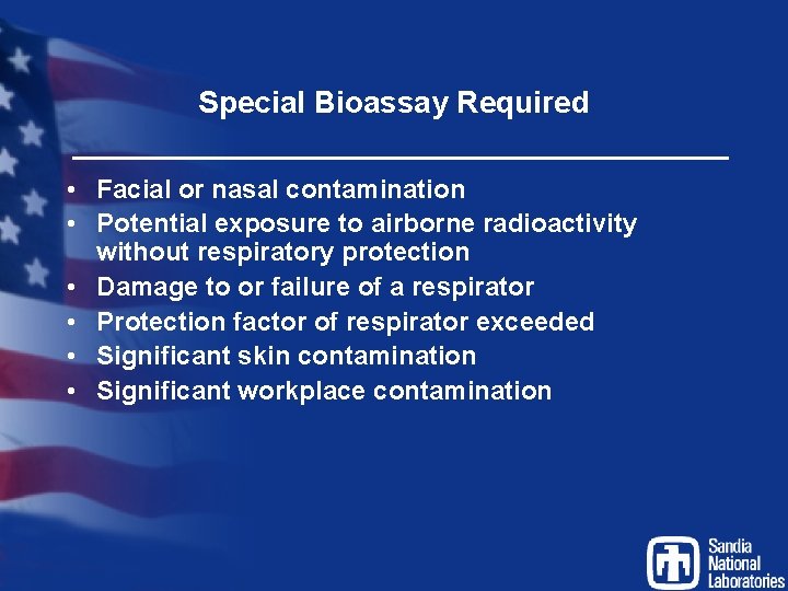 Special Bioassay Required • Facial or nasal contamination • Potential exposure to airborne radioactivity