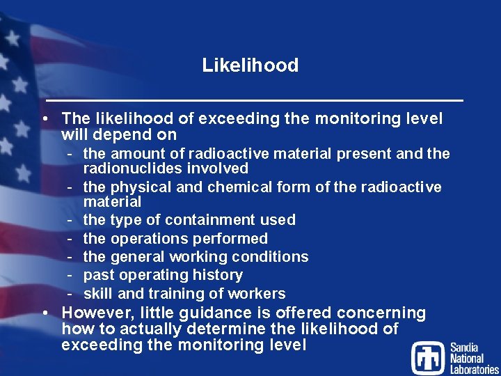 Likelihood • The likelihood of exceeding the monitoring level will depend on - the