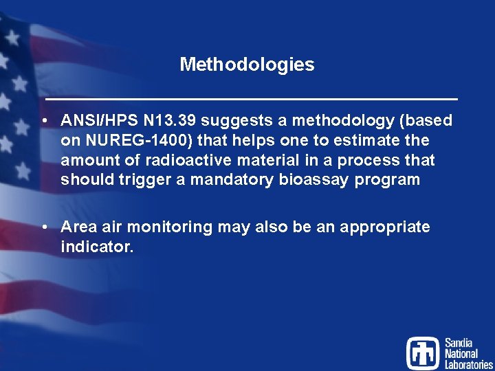 Methodologies • ANSI/HPS N 13. 39 suggests a methodology (based on NUREG-1400) that helps