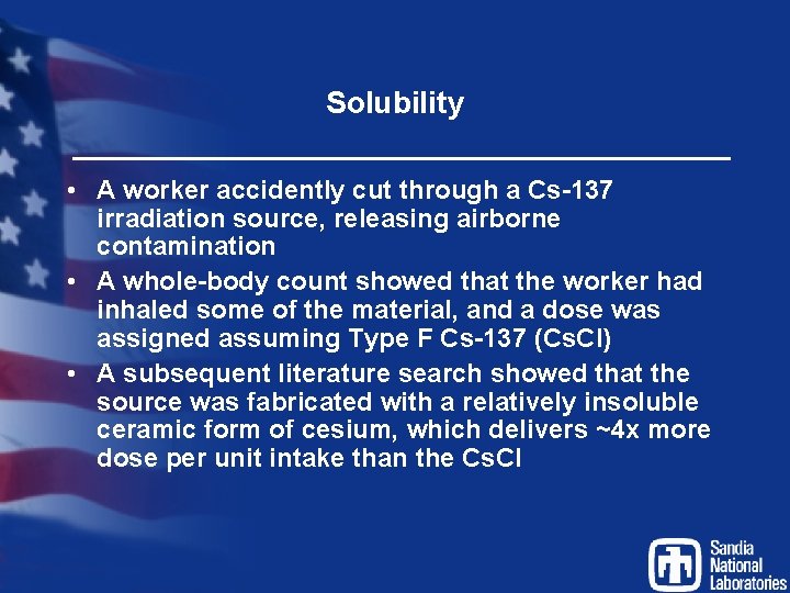 Solubility • A worker accidently cut through a Cs-137 irradiation source, releasing airborne contamination