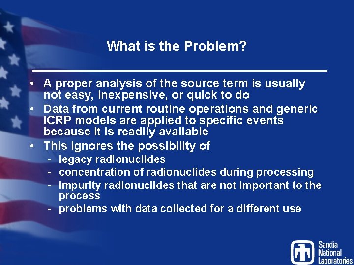 What is the Problem? • A proper analysis of the source term is usually