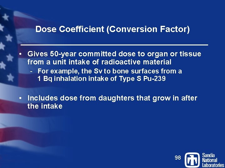 Dose Coefficient (Conversion Factor) • Gives 50 -year committed dose to organ or tissue