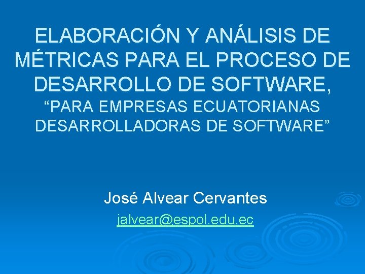 ELABORACIÓN Y ANÁLISIS DE MÉTRICAS PARA EL PROCESO DE DESARROLLO DE SOFTWARE, “PARA EMPRESAS