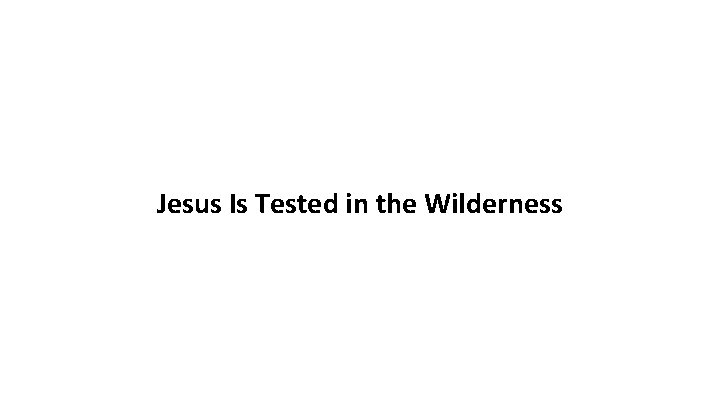 Jesus Is Tested in the Wilderness 